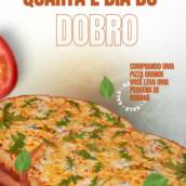 Quarta é Dia do Dobro de Pizza!