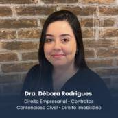 Advogada Especialista em Direito Empresarial, Contratos, Contencioso Cível e Direito Imobiliário - Dra. Débora Rodrigues