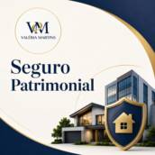 Seguro Patrimonial | Valeria Martins, Assessoria de Soluções Financeiras e Proteção - Santos, SP