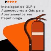 Instalação de GLP e Aquecedores a Gás para Apartamentos em Itapetininga