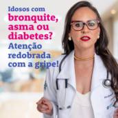 Idosos com bronquiolite, asma ou diabetes? Atenção redobrada com a gripe!