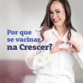 Por que se vacinar na crescer?