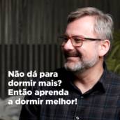Não dá pra dormir mais? Então aprenda a dormir melhor!