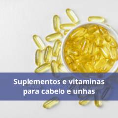 Suplementos e vitaminas para cabelos e unhas