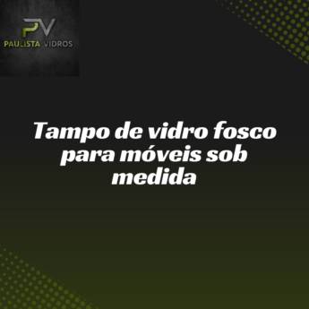 Comprar o produto de Tampo de vidro fosco para móveis sob medida em Vidraçaria em Itapetininga, SP por Solutudo