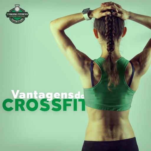 Box Xtreme Fitness - Vantagens Crossfit por Box Xtreme Fitness - Boituva
