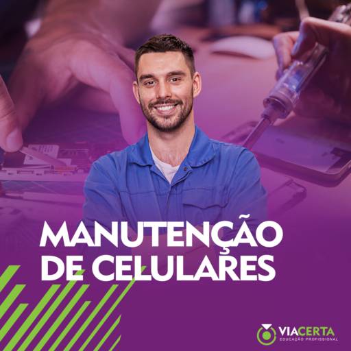 MANUTENÇÃO DE CELULARES por Via Certa Educação Profissional - Unidade Bandeirantes