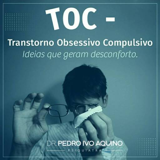 Tratamento de TOC (TRANSTORNO OBSESSIVO-COMPULSIVO)  por Dr. Pedro Ivo Aquino - Psiquiatra