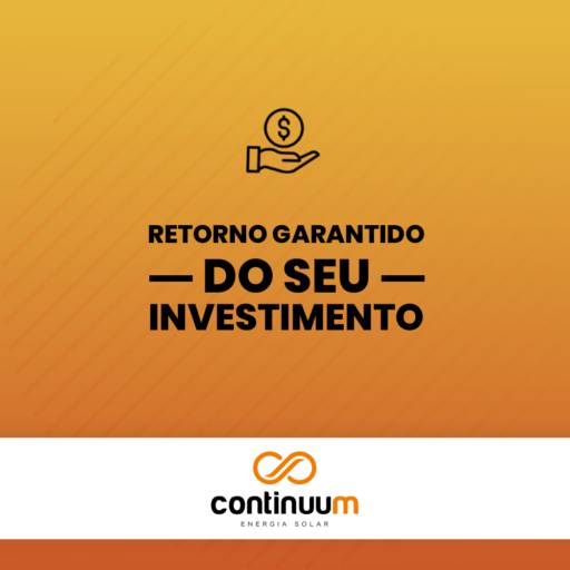 Retorno garantido do seu investimento!