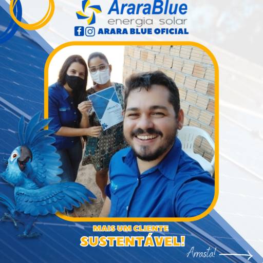 Seja um cliente sustentável você também! por Arara Blue - Energia Solar (Ourilândia do Norte)