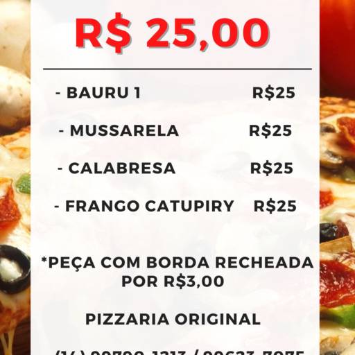 Pizzas Promocionais - R$25,00 ( Bauru, Mussarela, Calabresa e Frango com Catupiry) por Pizzaria Original
