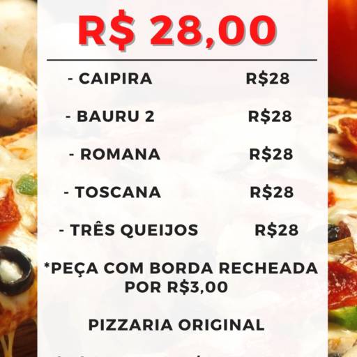 Pizzas Promocionais - R$28,00 ( Caipira, Bauru 2, Romana, Toscana, Três Queijos) por Pizzaria Original