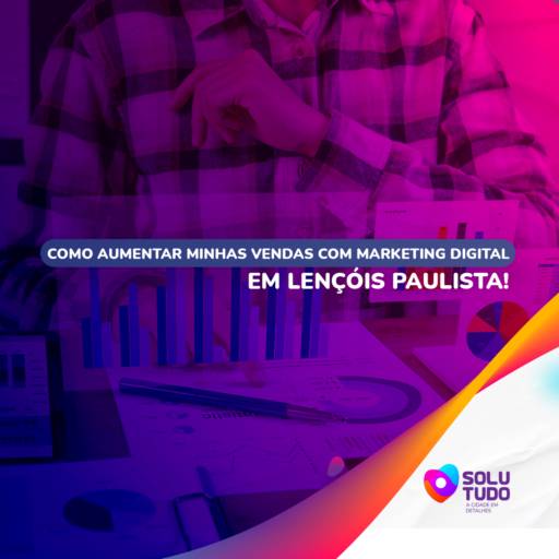 Como aumentar minhas vendas com marketing digital por Solutudo Lençóis Paulista