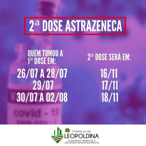 Confira o calendário desta semana para aplicação de 2ª dose de Astrazeneca. por Secretaria Municipal de Saúde de Leopoldina