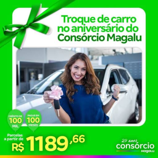 Troque de Carro no Aniversário do Consórcio Magalu