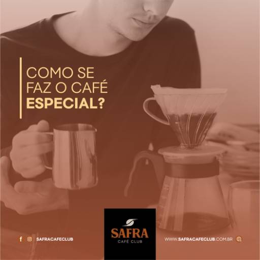 Como se faz o café especial  por Safra Café Club 