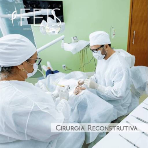Cirurgias Reconstrutivas por Instituto Feis - RT Dr. Ricardo Feitosa CRO-SP 77583