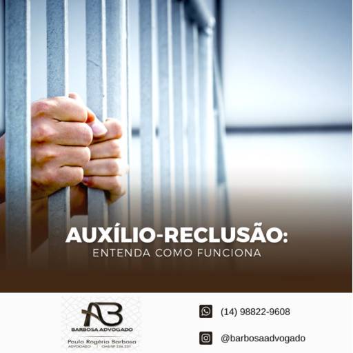 Auxílio Reclusão - Entenda como Funciona