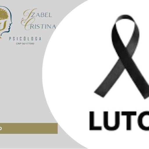 LUTO  por Dra. Izabel Cristina CRM 06/177080 -  Psicologa 