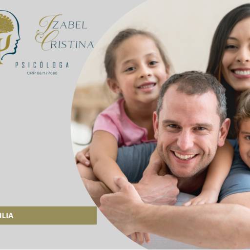TERAPIA PARA FAMÍLIA  por Dra. Izabel Cristina CRM 06/177080 -  Psicologa 