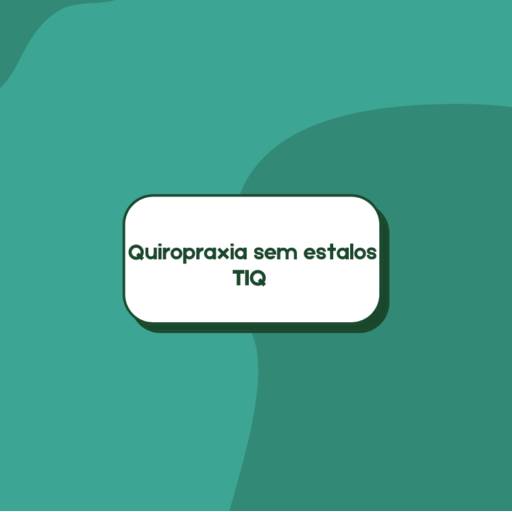QUIROPRAXIA SEM ESTALOS TIQ