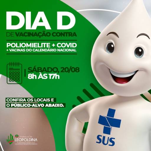 Atenção! Dia D vacinação contra Poliomielite, Covid e Vacinas do Calendário Nacional.