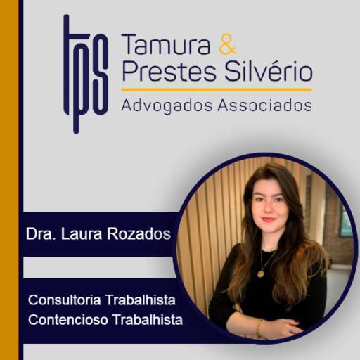 Consultoria Trabalhista - Dra. Laura Rozados por Tamura e Prestes Silvério Advogados Associados