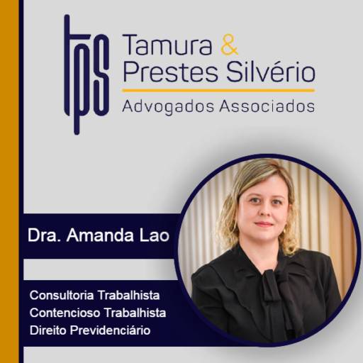 Advocacia de Consultoria Trabalhista e Contencioso Trabalhista - Dra. Amanda Lao por Tamura e Prestes Silvério Advogados Associados