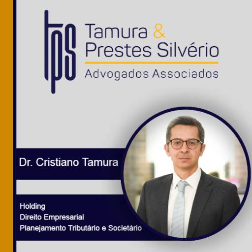 Advogado especializado em Consultoria em Planejamento Tributário e Societário - Dr. Cristiano Tamura por Tamura e Prestes Silvério Advogados Associados
