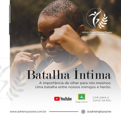 Batalha Íntima - Curso Gratuito  por Adrieni Gomes Ferreira Yassine - Alta Performance, Coach e Neurocientista