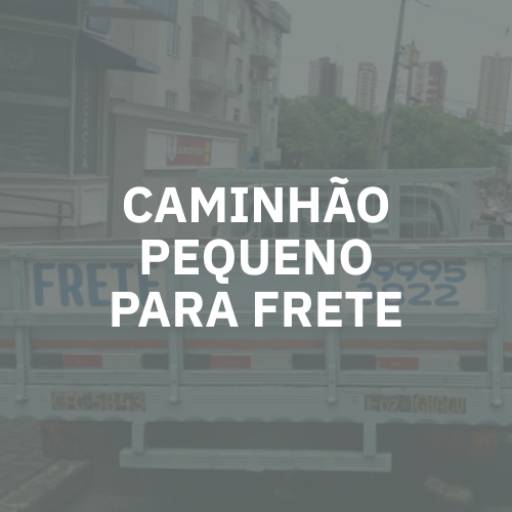 Caminhão pequeno para frete