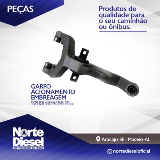 Garfo Acionamento Embreagem por Norte Diesel Atacado | Peças para Picape, Ônibus, Caminhão, Aracaju SE