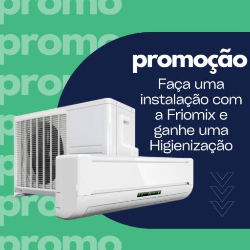 Promoção Imperdível na Friomix Climatização e Refrigeração Ltda em Lins/SP por Friomix Climatizacao E Refrigeracao Ltda
