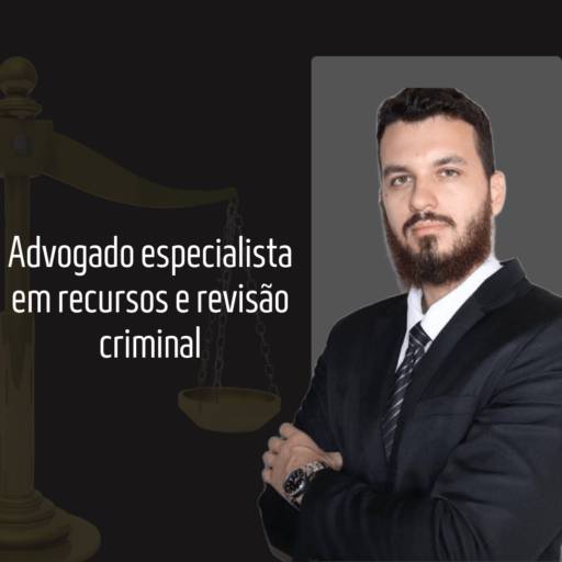 Advogado especialista em recursos e revisão criminal