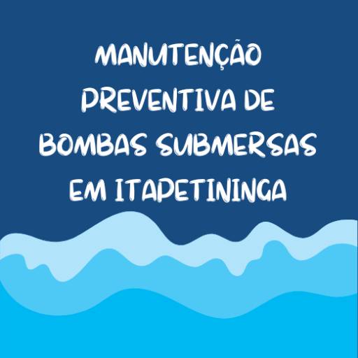 manutenção preventiva de bombas submersas em Itapetininga