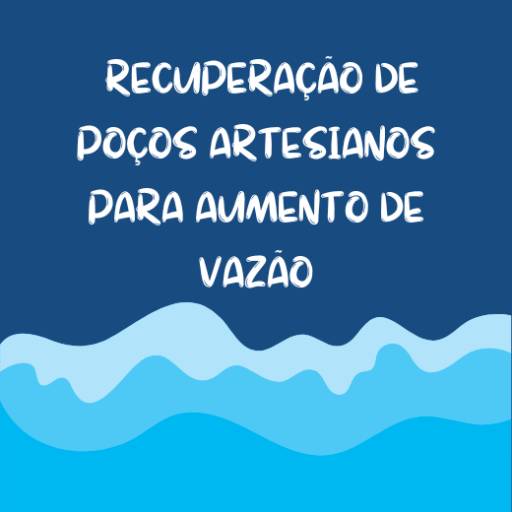 recuperação de poços artesianos para aumento de vazão