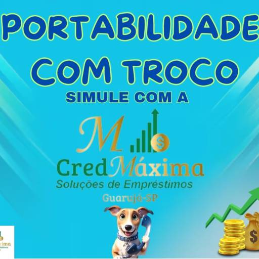 Portabilidade com Troco por CredMáxima Guarujá -SP Portabilidade com Troco por CredMáxima Guarujá -SP