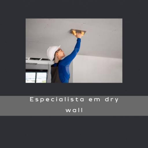 Especialista em dry wall