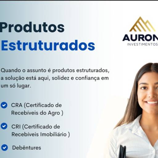 Produtos Estruturados - Acesso a Capital com Soluções Flexíveis - Avaré, SP por Auron Investimentos 