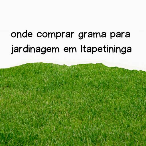onde comprar grama para jardinagem em Itapetininga