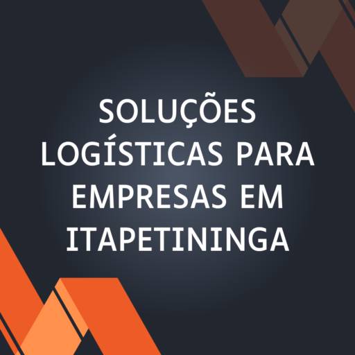 Soluções logísticas para empresas em Itapetininga