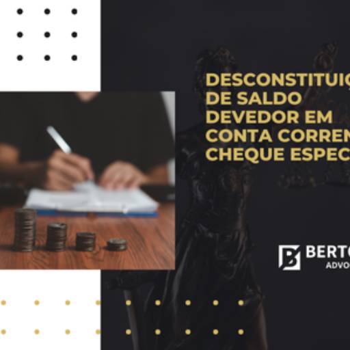 Desconstituição de Saldo Devedor em Conta Corrente - Cheque Especial