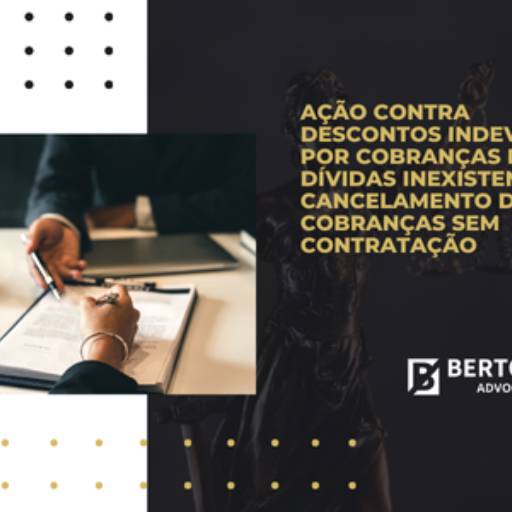 Ação contra Descontos Indevidos por Cobranças de Dívidas Inexistentes - Cancelamento de Cobranças sem Contratação