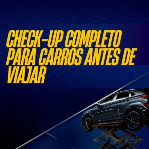 Check-up completo para carros antes de viajar