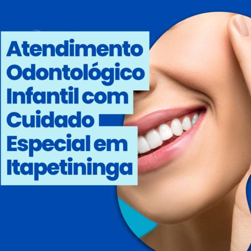 Atendimento Odontológico Infantil com Cuidado Especial em Itapetininga