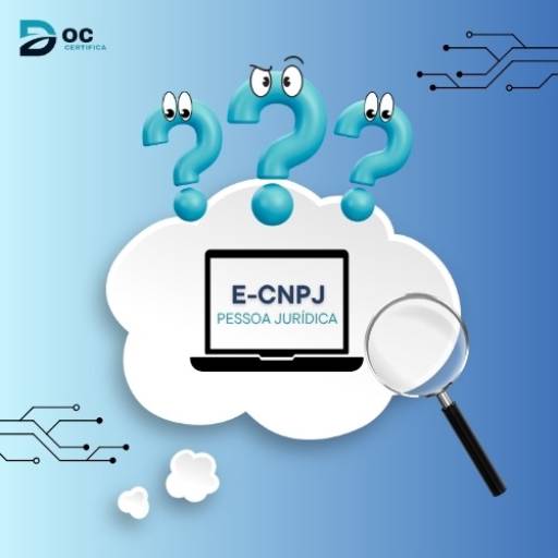 Certificado Digital e-CNPJ para Empresas com Validade Jurídica – Doc Certifica em Sorocaba