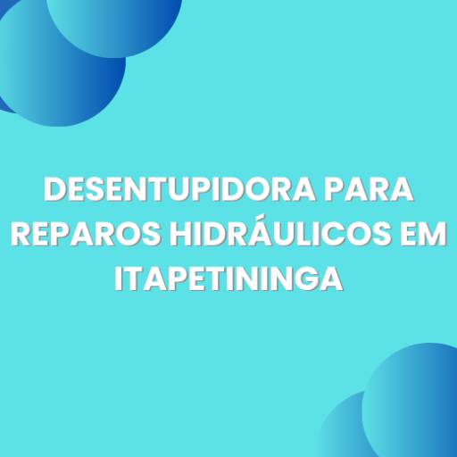 desentupidora para reparos hidráulicos em Itapetininga