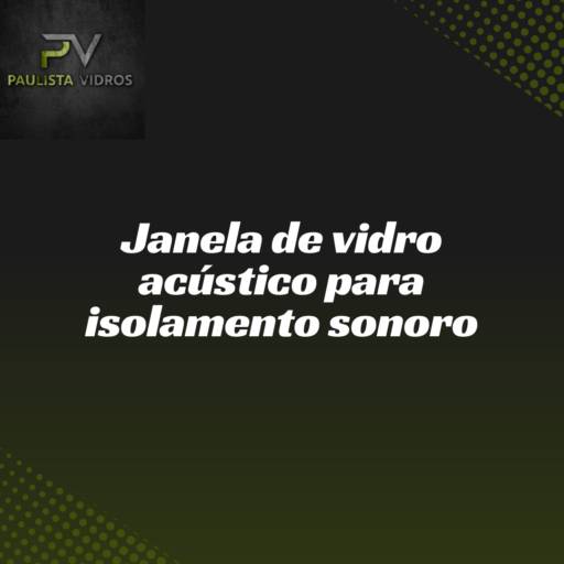 Janela de vidro acústico para isolamento sonoro