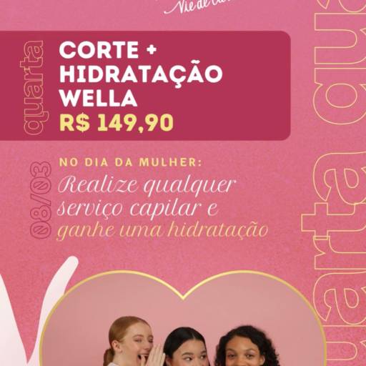 Promoção de março - Quarta-feira: Corte + hidratação Wella por Vie de Luxe