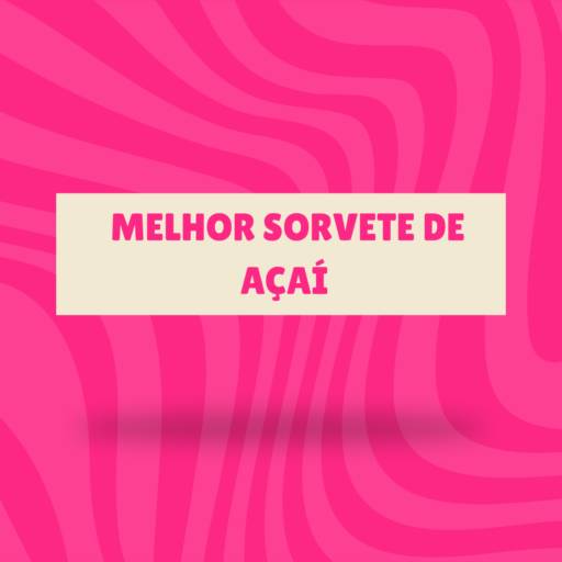 Melhor sorvete de açaí em Itapetininga